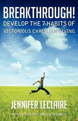 BREAKTHROUGH! Develop the 7 Habits of Victorious Christian Living - LECLAIRE,  Jennifer - 9780981979533