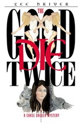 The Good Die Twice - Lee Driver - 9780982035214