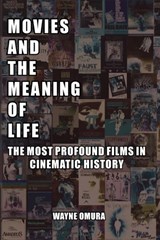 Movies and the Meaning of Life - Wayne Omura - 9780982046784