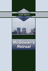 McGowan's Retreat - Rob Smith - 9780982060933