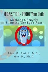 M.O.N.S.T.E.R. - PROOF Your Child - Lisa M Smith - 9780982132395