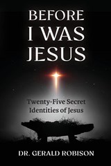 Before I Was Jesus - Gerald Robison - 9780982260791