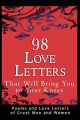98 Love Letters That Will Bring You to Your Knees - John Bradshaw - 9780982375662