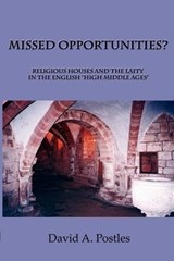 MISSED OPPORTUNITIES? Religious Houses and the Laity in the English "High Middle Ages" - POSTLES,  David A - 9780982386750