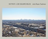Julie Reyes Taubman - Detroit. 138 Square Miles - Julia Reyes Taubman - 9780982389607