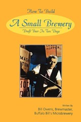 How to Build a Small Brewery - Bill Owens - 9780982405529