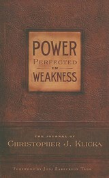Power Perfected in Weakness - KLICKA,  Christopher J. - 9780982438732