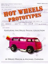 Hot Wheels Prototypes - Bruce Pascal ; Michael Zarnock - 9780982500576