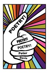 Poetry! Poetry! Poetry! - Peter Davis - 9780982658703