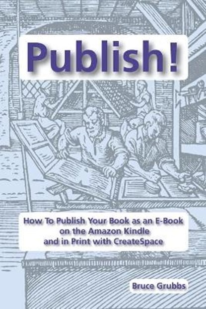 Publish!, GRUBBS,  Bruce - Paperback - 9780982713075