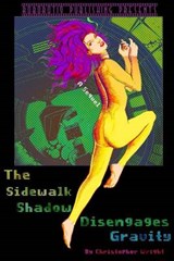 The Sidewalk Shadow Disengages Gravity - Christopher Wright - 9780982793022