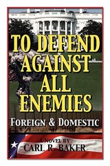 To Defend Against All Enemies - Carl R Baker - 9780982842546