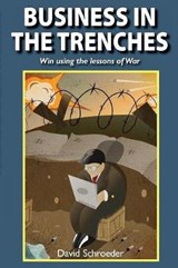 Business in the Trenches - SCHROEDER,  David - 9780982882900