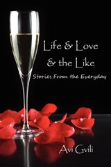 Life & Love & the Like - Avi Gvili - 9780982915622