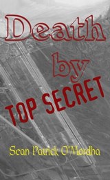 Death By Top Secret - Sean Patrick O'Mordha - 9780982984222
