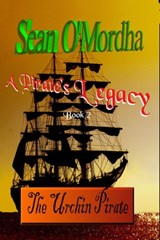 A Pirate's Legacy 2: The Urchin Pirate - Sean Patrick O'Mordha - 9780982984246