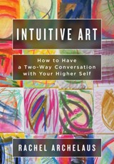 Intuitive Art - Rachel L Archelaus - 9780983013754