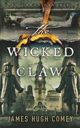 The Wicked Claw - James Hugh Comey - 9780983105121