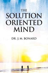 The Solution Oriented Mind - J M Bonard - 9780983153054