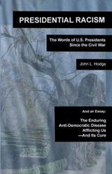 Presidential Racism - John L Hodge - 9780983179078
