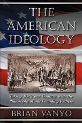 The American Ideology - Brian Vanyo - 9780983193319