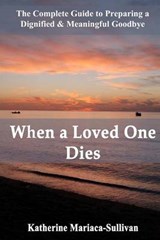 When a Loved One Dies - Katherine Mariaca-Sullivan - 9780983232438