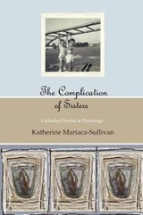 The Complication of Sisters (black & white edition) - Katherine Mariaca-Sullivan - 9780983232490