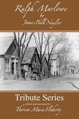 Ralph Marlowe - James Ball Naylor ; J B Naylor - 9780983234272
