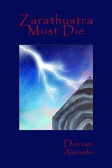 Zarathustra Must Die - Dorian Alexander - 9780983294443