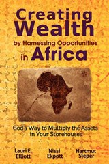 Creating Wealth by Harnessing Opportunities in Africa - Nissi Ekpott ; Hartmut Sieper - 9780983301509