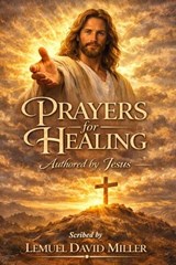 Prayers for Healing - Lemuel David Miller - 9780983379485