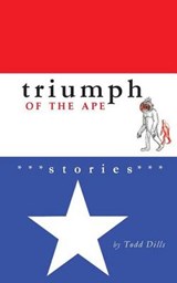 Triumph of the Ape - Spencer Dew ; Todd Dills - 9780983465843