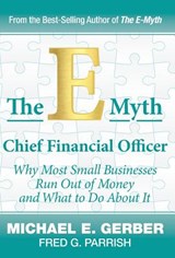 The E-Myth Chief Financial Officer - Michael E Gerber ; Fred G Parrish - 9780983500148