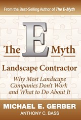 The E-Myth Landscape Contractor - Michael E Gerber ; Anthony C Bass - 9780983500179