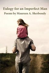 Eulogy for an Imperfect Man - Maureen a Sherbondy - 9780983530435