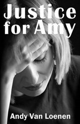 Justice for Amy - Andy Van Loenen - 9780983575900