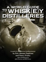 A World Guide to Whisk(e)y Distilleries - Eric Abram Zandona ; Nancy Fraley - 9780983638940