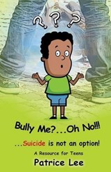 Bully Me? . . .Oh No! ! ! - LEE,  Patrice - 9780983720737