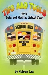 "Tips" & "Tools" for a Safe and Healthy School Year - LEE,  Patrice - 9780983720744