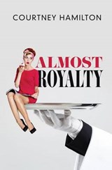 Almost Royalty - Courtney Hamilton - 9780983726715