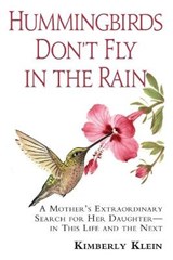 Hummingbirds Don't Fly In The Rain - KLEIN,  Kimberly - 9780983775003