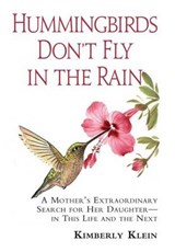 Hummingbirds Don't Fly in the Rain - Klein, Kimberly - 9780983775010