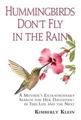 Hummingbirds Don't Fly In The Rain - Kimberly Klein - 9780983775041