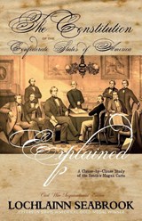 The Constitution of the Confederate States of America Explained - Lochlainn Seabrook - 9780983818588