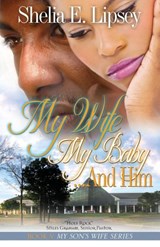 My Wife My Baby... and Him - Shelia E Lipsey - 9780983893554