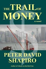 The Trail of Money - Peter David Shapiro - 9780983924425