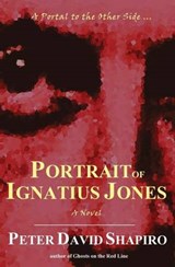 Portrait of Ignatius Jones - Peter David Shapiro - 9780983924449