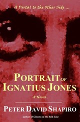 Portrait of Ignatius Jones - Peter David Shapiro - 9780983924456