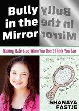 Bully in the Mirror - FASTJE,  Shanaya - 9780984304790