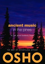 Ancient Music in the Pines: In Zen, Mind Suddenly Stops [With CD (Audio)] - Osho - 9780984444427